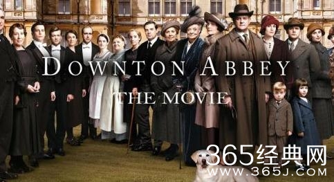 唐顿庄园有电影版吗 唐顿庄园出电影版了吗